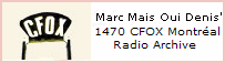 Marc Mais Oui Denis' 1470 CFOX Montr�al Radio Archive